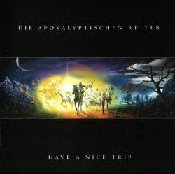 Die Apokalyptischen Reiter : Have a Nice Trip